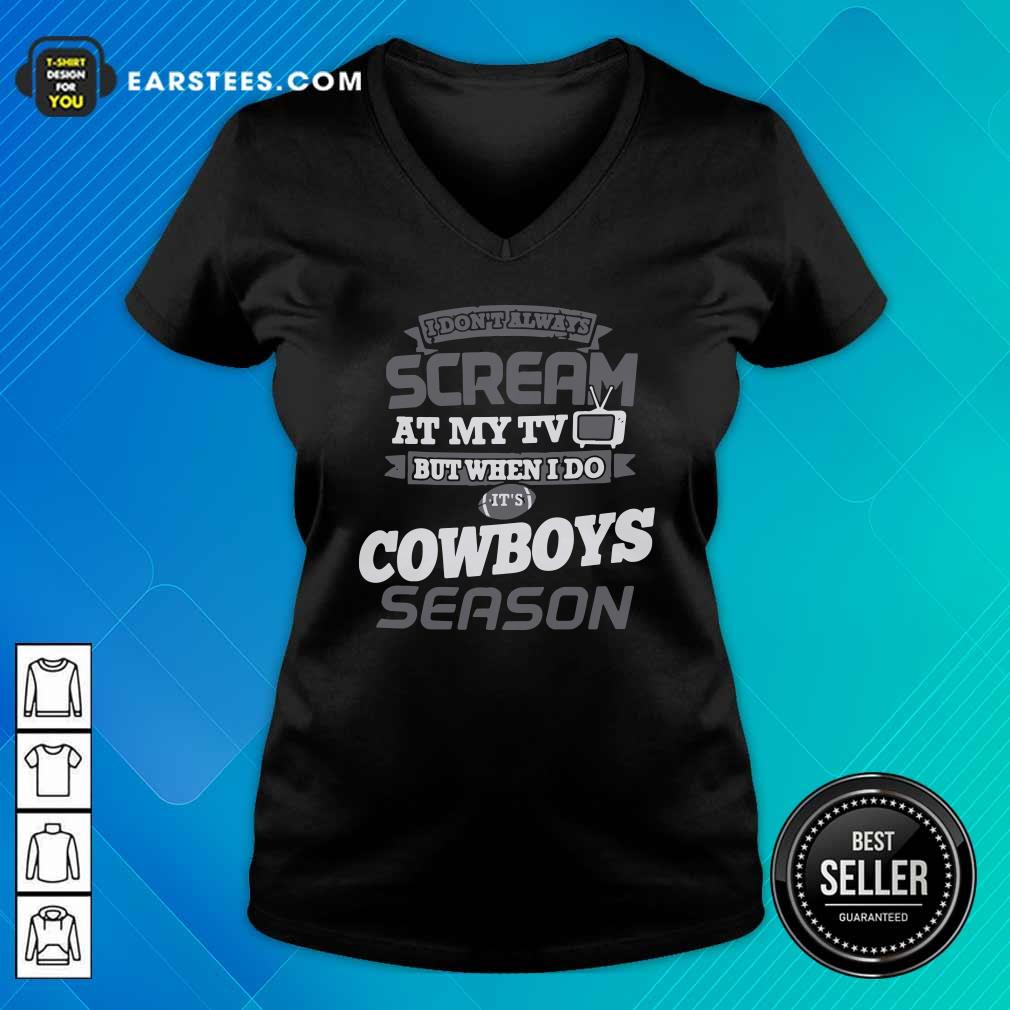 premium-i-dont-always-scream-at-my-tv-but-when-i-do-its-dallas-cowboys-season-v-neck.jpg