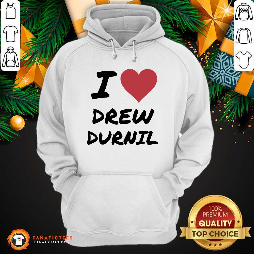 Premium I Love Drew Durnil T-Shirt