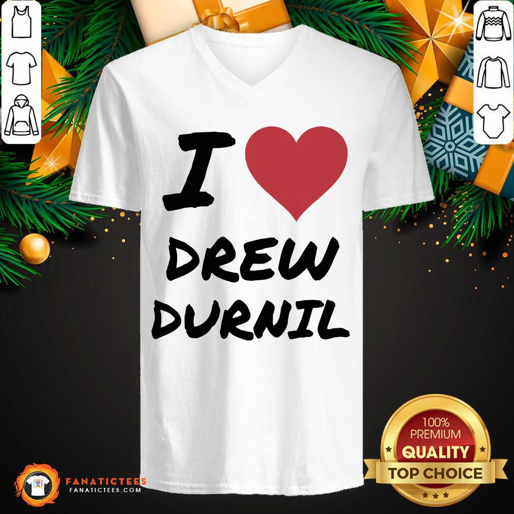 Premium I Love Drew Durnil T-Shirt