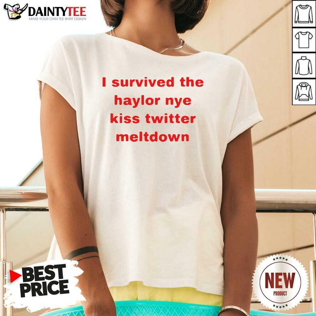 Premium I Survived The Haylor Nye Kiss Twitter Meltdown Shirt
