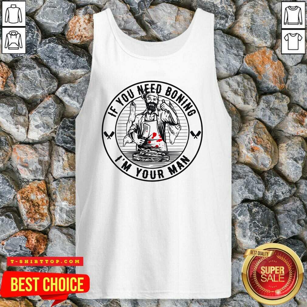 Premium If You Need Boning I’m Your Man Shirt