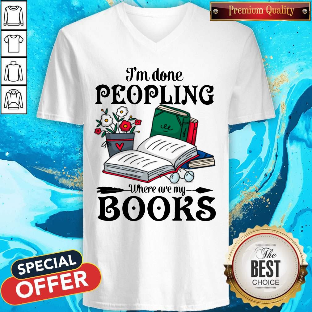 Premium I’m Done Peopling Where Are My Books Shirt