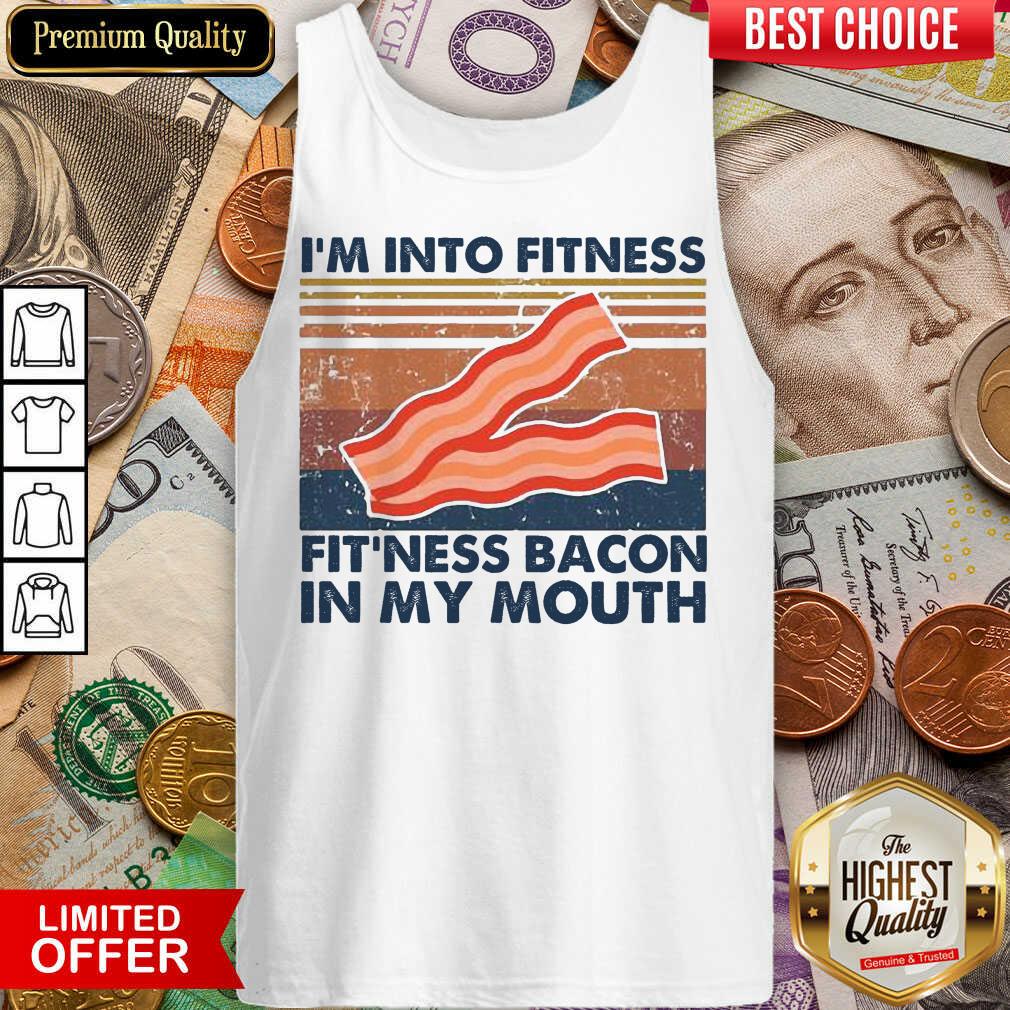 Premium Im Into Fitness Bacon In My Mouth Vintage Shirt