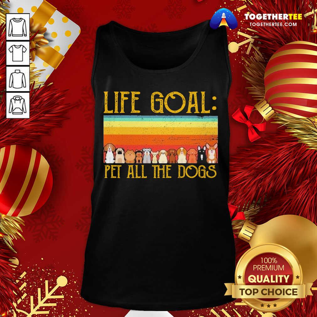 Premium Life Goal Pet All The Dogs Vintage Shirt