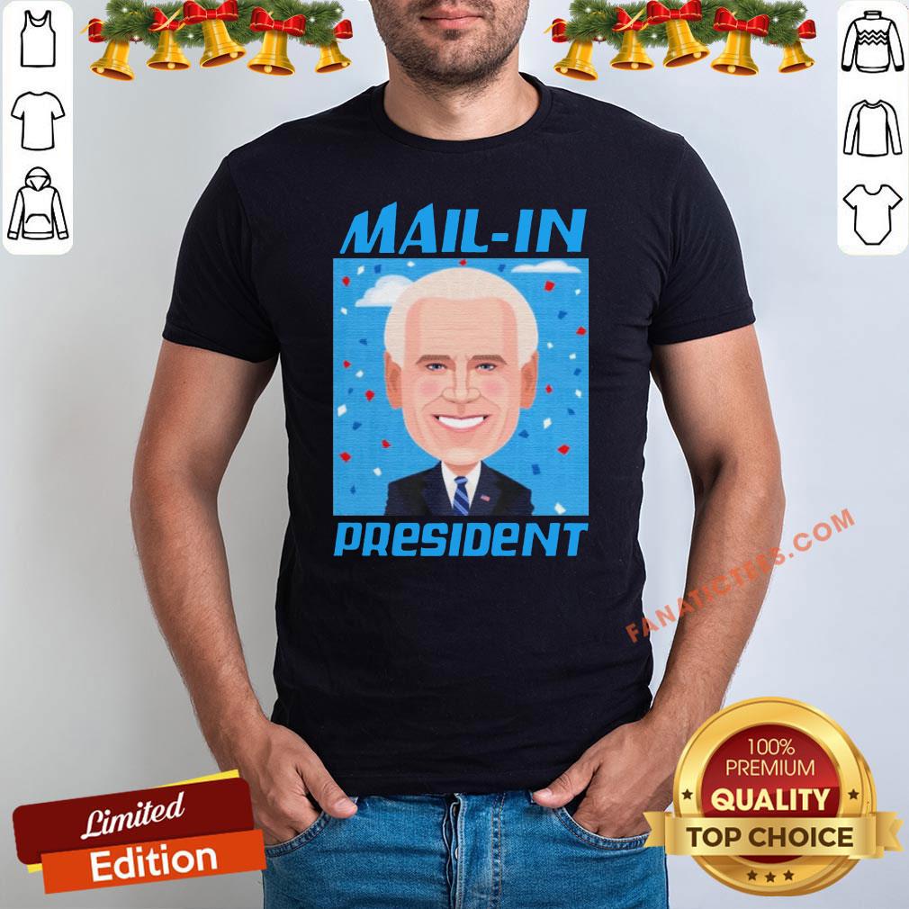 Premium Mail-In President Biden Shirt