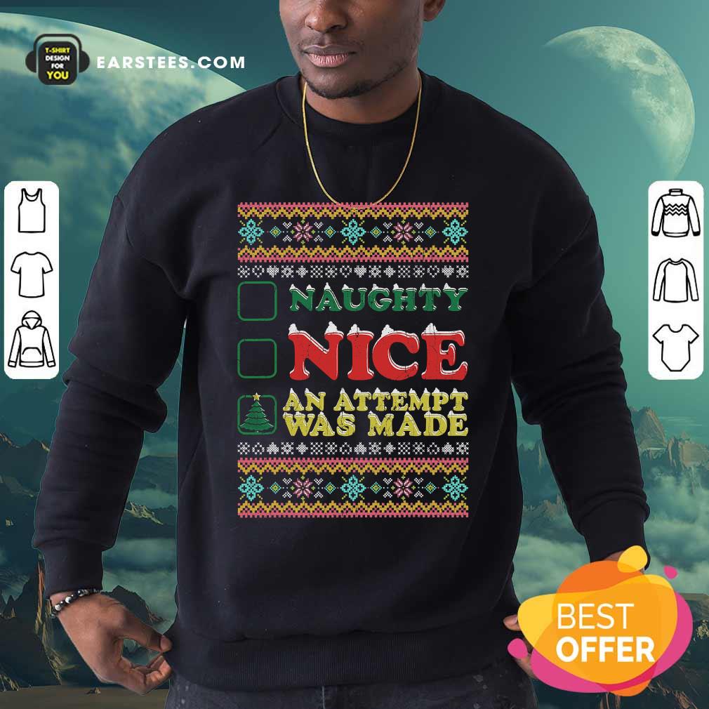 Premium Naughty Nice An Attempt Was Made Merry Christmas Shirt