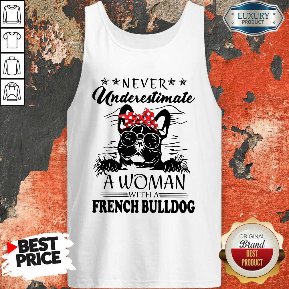 Premium Never Underestimate A Woman With A French Bulldog Mom Shirt