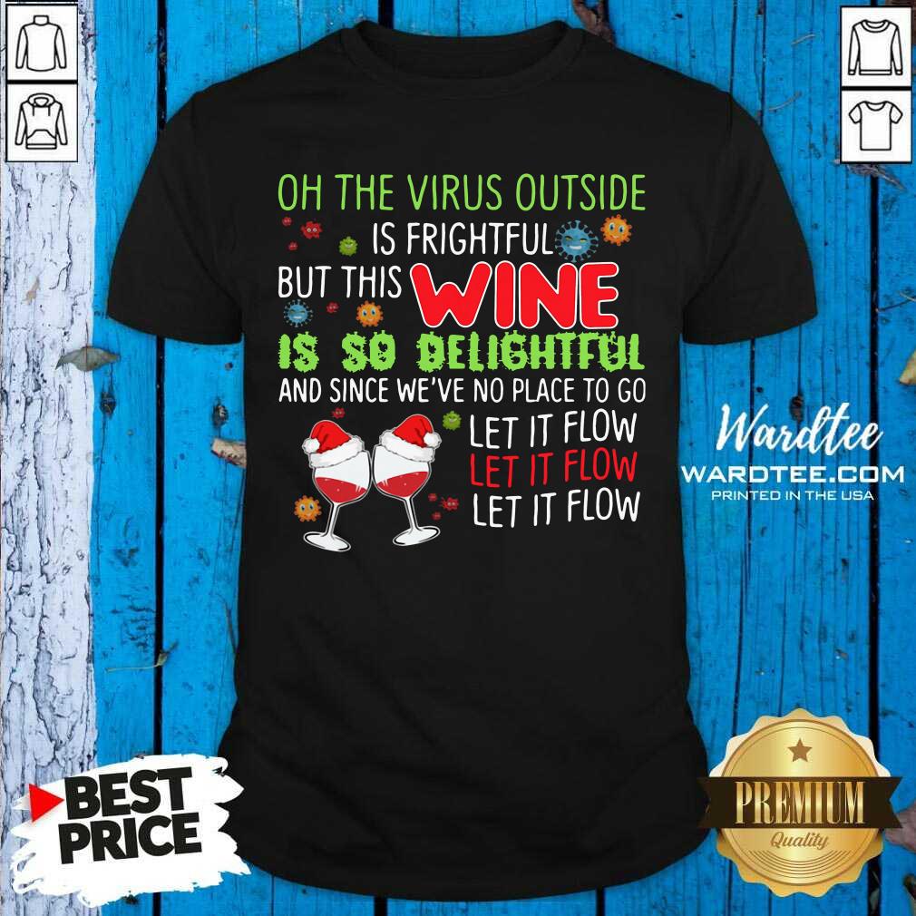 premium-oh-the-virus-outside-is-frightful-but-this-wine-is-so-delightfulshirt.jpg