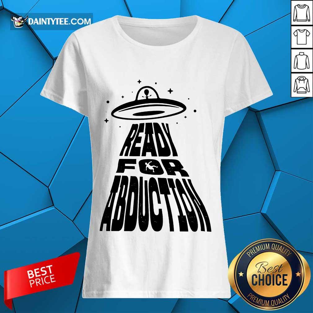 Premium Ready For Abduction Shirt