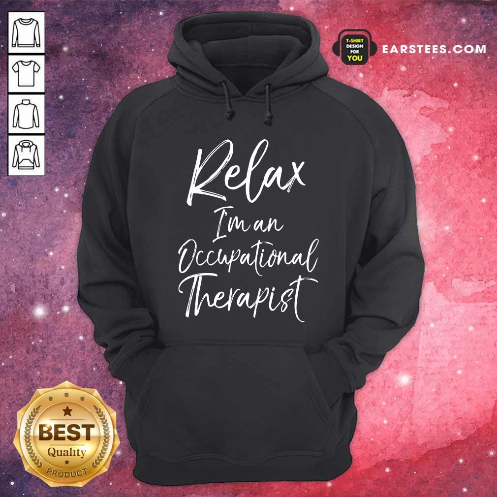 Premium Relax Im An Occupational Therapist Shirt