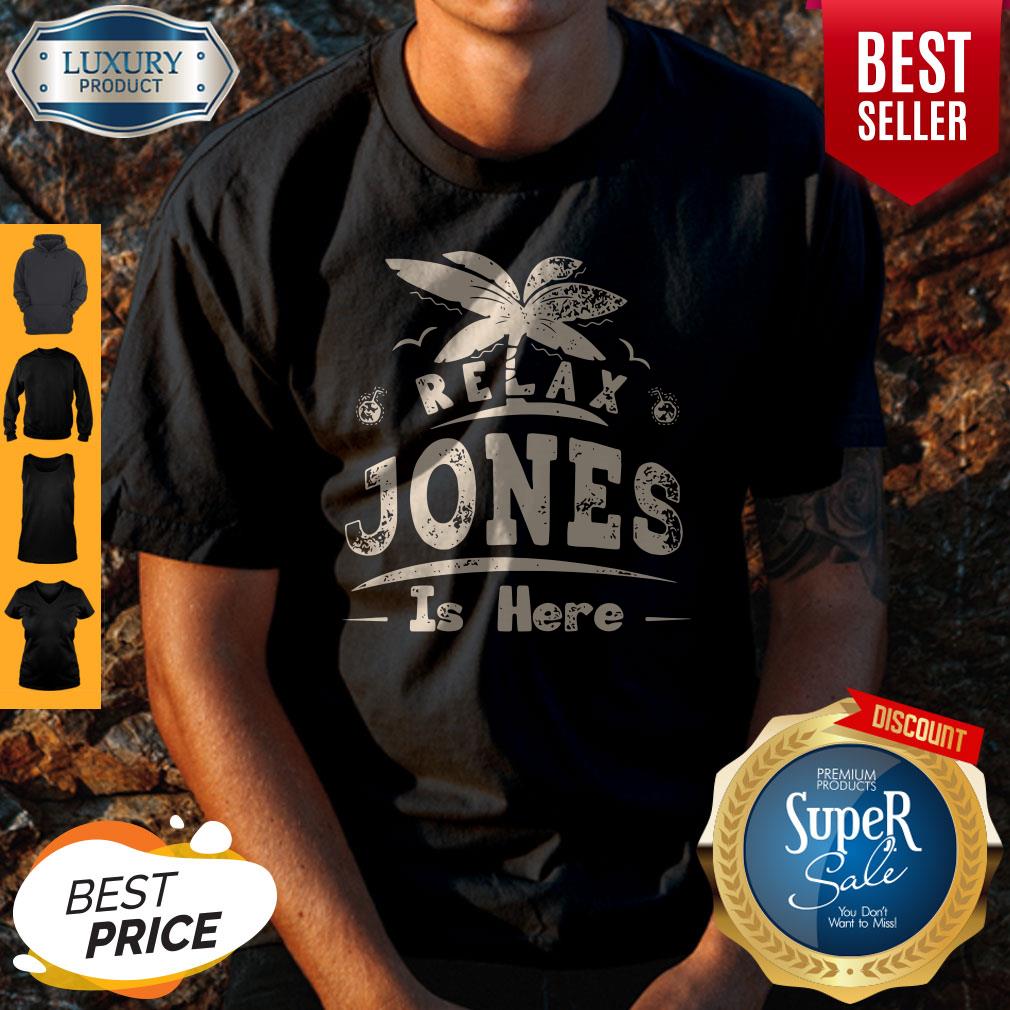 Premium Relax Jones Is Here Shirt