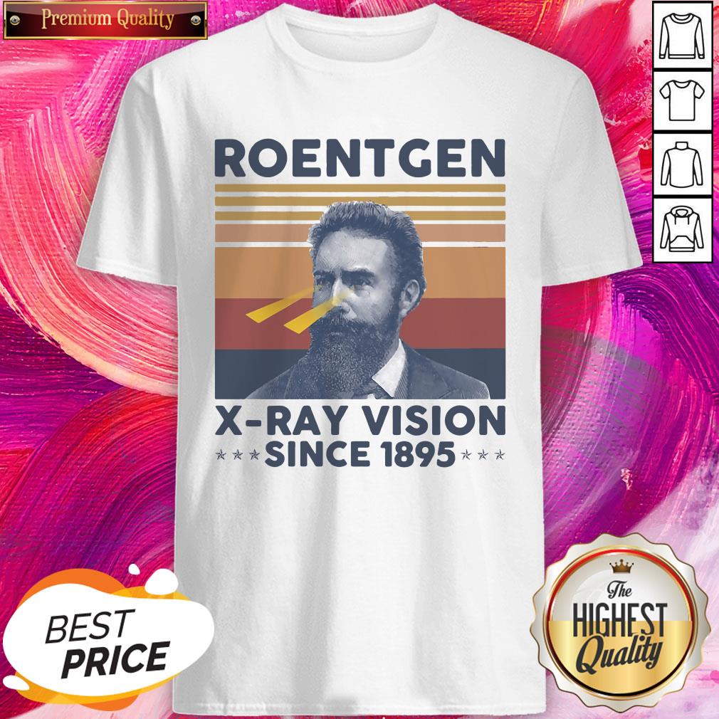 Premium Roentgen X-Ray Vision Since 1895 Shirt