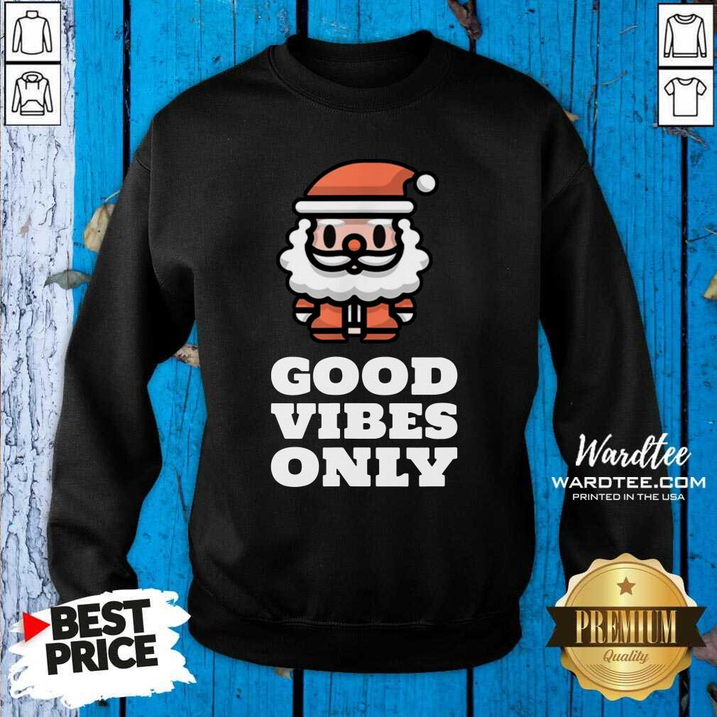 Premium Santa Good Vibes Only Shirt