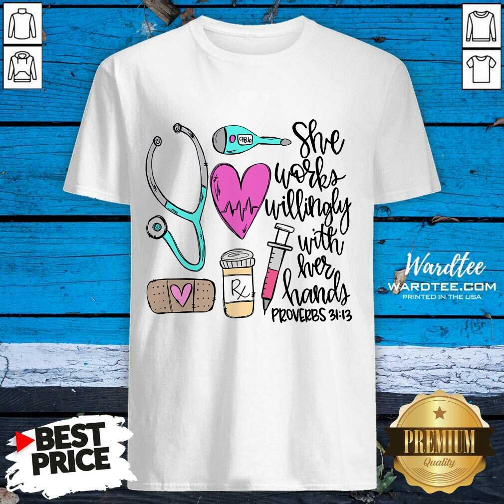 Premium She Works Willingly With Her Hands Proverbs Shirt
