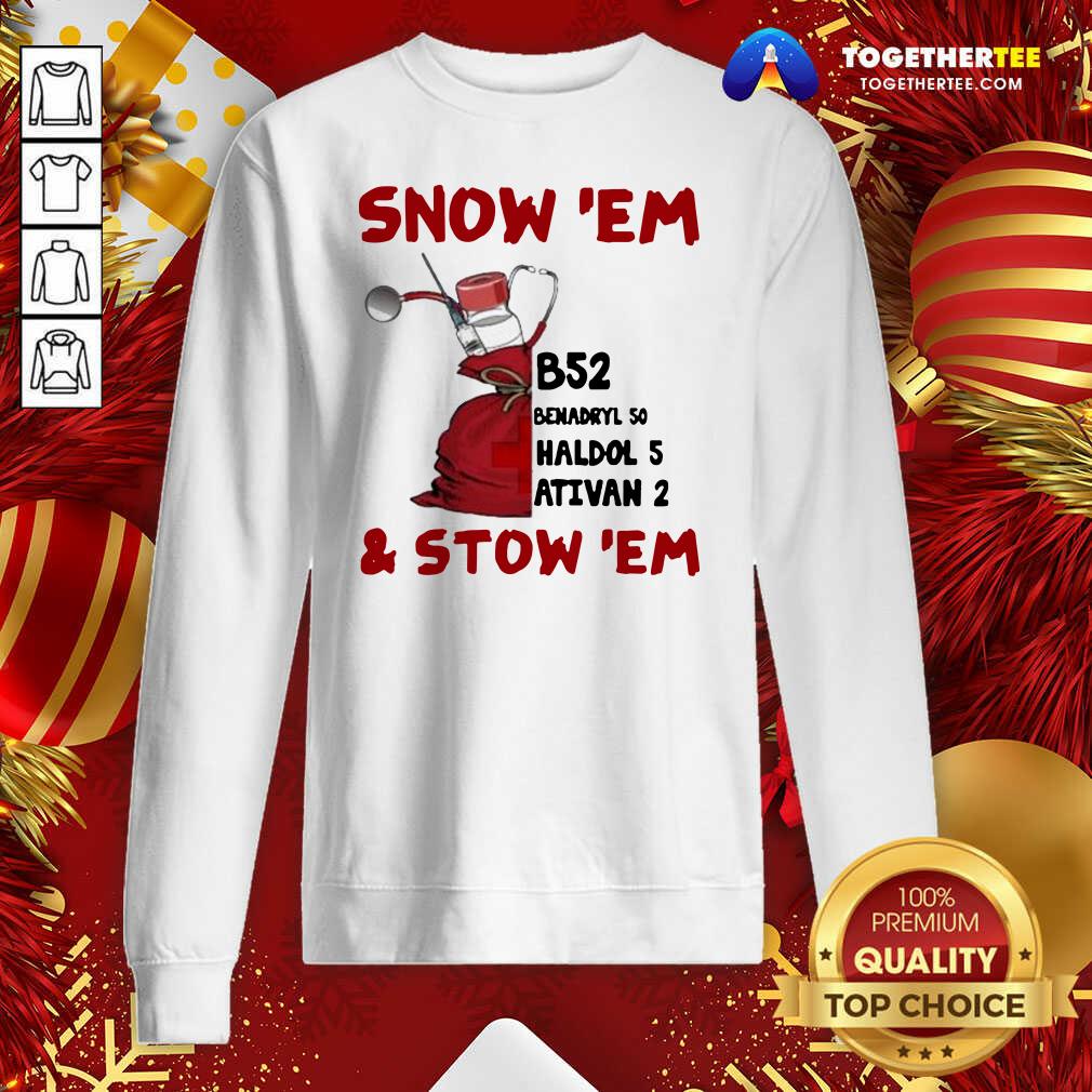 Premium Snow ‘Em and Stow ‘Em Christmas Shirt