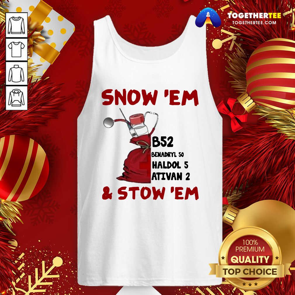 Premium Snow ‘Em and Stow ‘Em Christmas Shirt