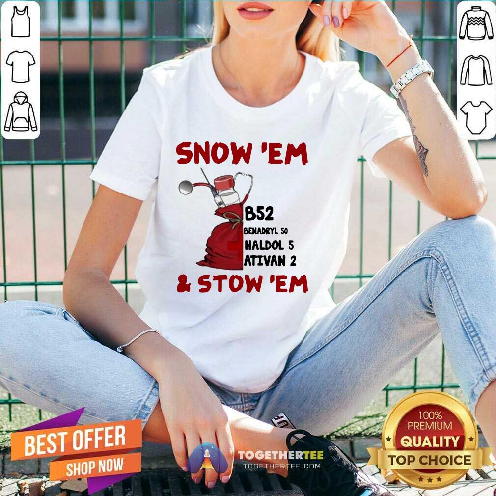 Premium Snow ‘Em and Stow ‘Em Christmas Shirt