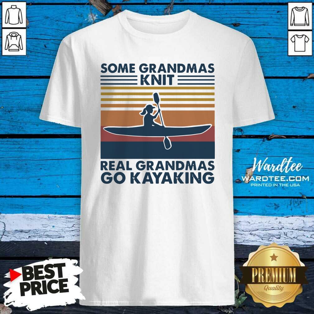 Premium Some Grandmas Knit Real Grandmas Go Kayaking Vintage Shirt