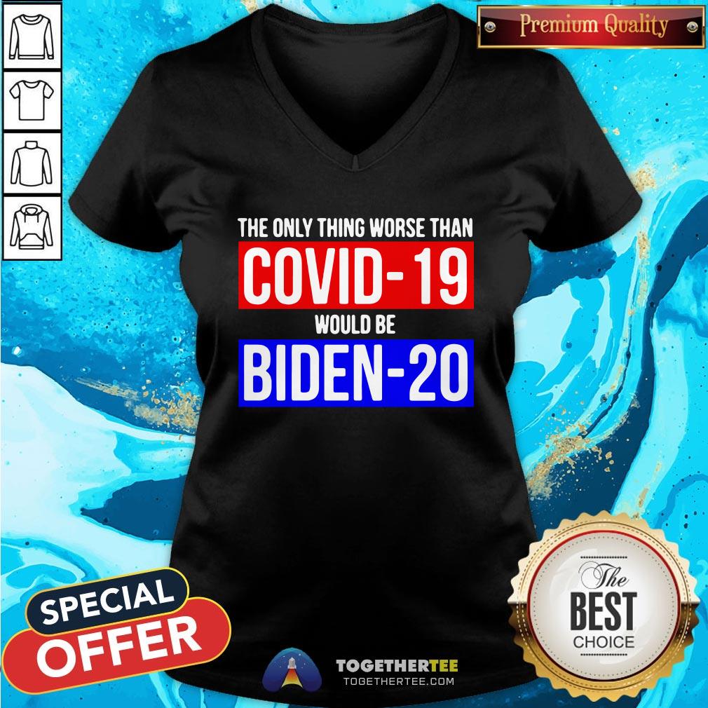 Premium The Only Thing Worse Than Covid-19 Would Be Biden-20 Shirt