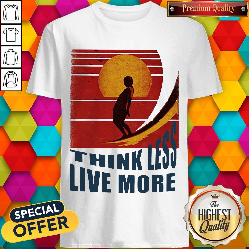 Premium Think Less Live More Vintage Shirt