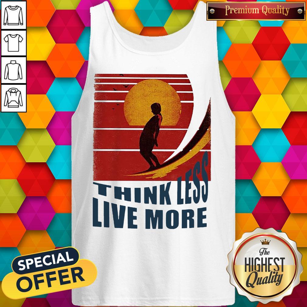 Premium Think Less Live More Vintage Shirt