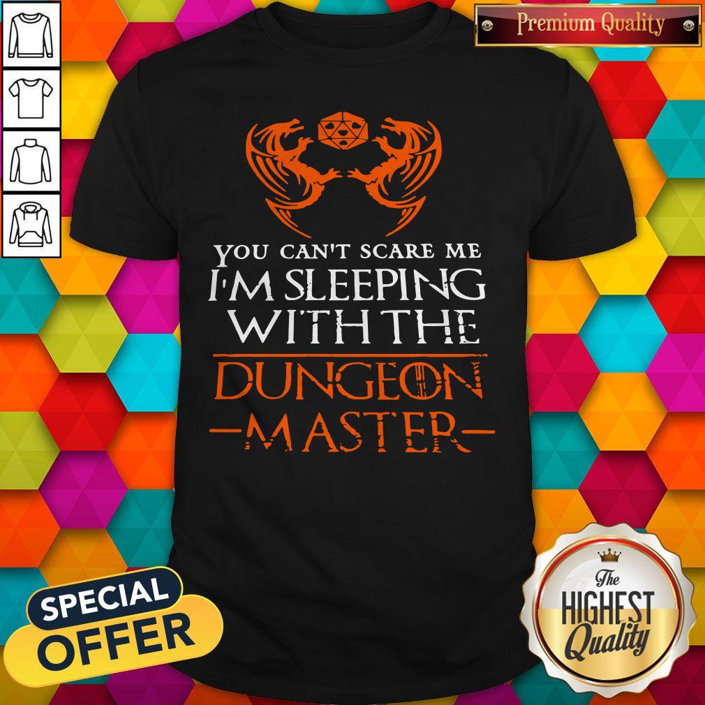 Premium You Can’t Scare Me I’m Sleeping With The Dungeon Master Shirt