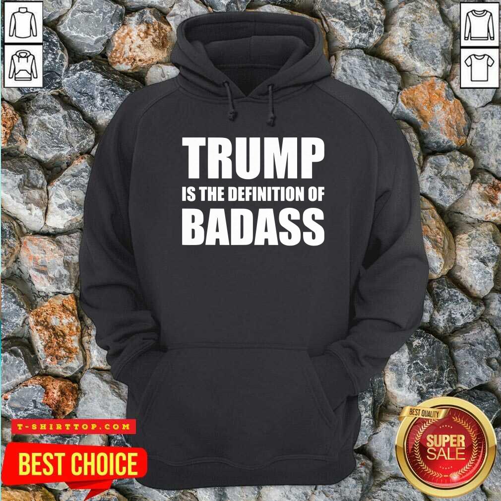 President Donald Trump Is The Definition Of Badass Shirt