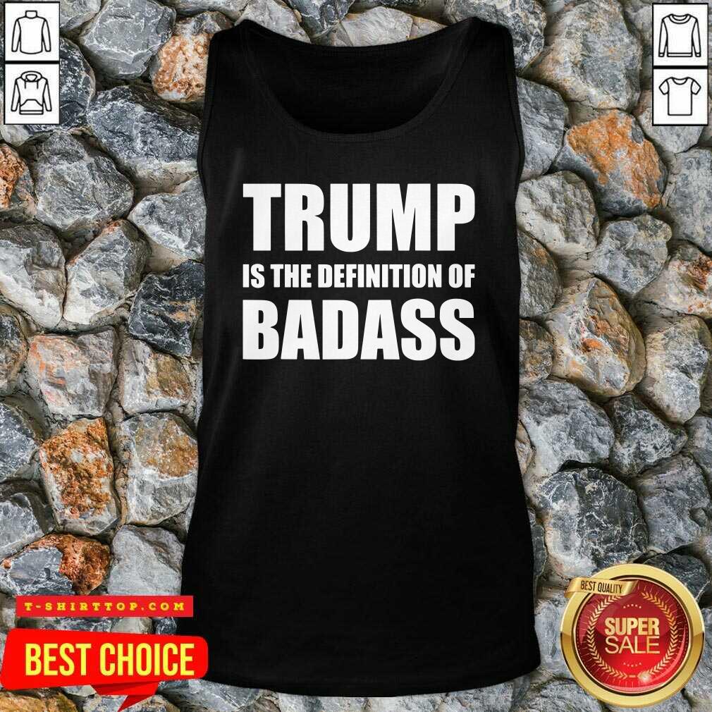 President Donald Trump Is The Definition Of Badass Shirt
