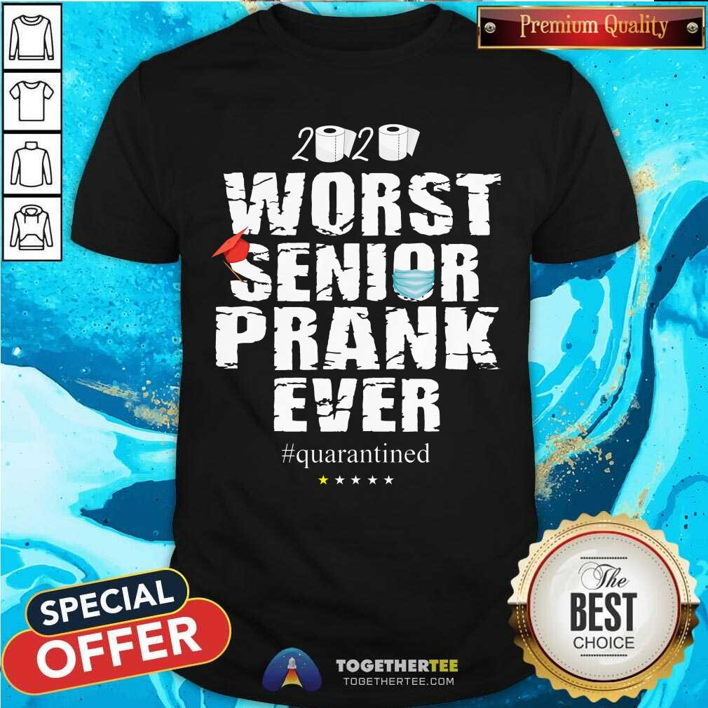 Pretty 2020 Worst Senior Prank Ever Quarantined Shirt