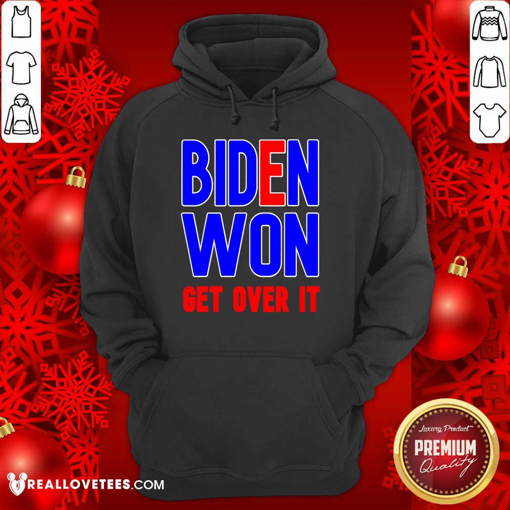 Pretty Biden Won Get Over It President Election 2020 Shirt