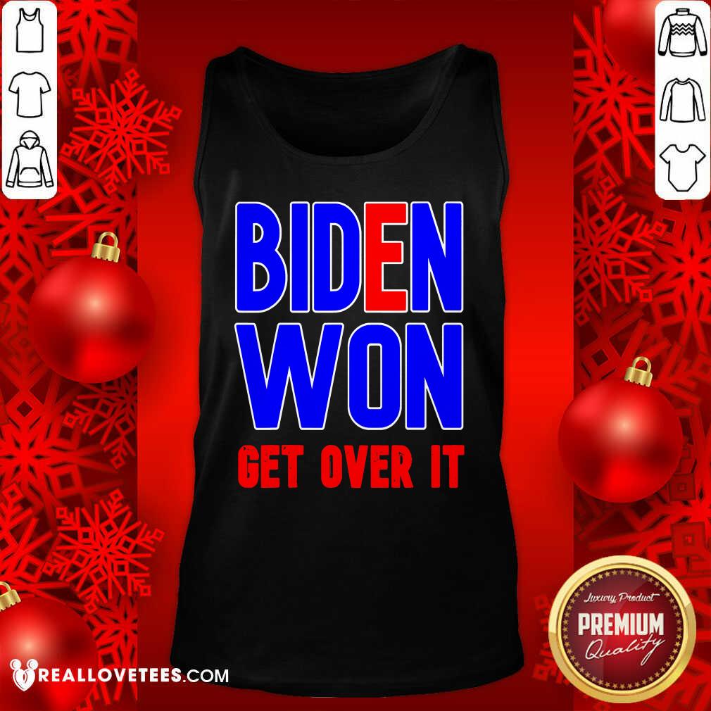 Pretty Biden Won Get Over It President Election 2020 Shirt