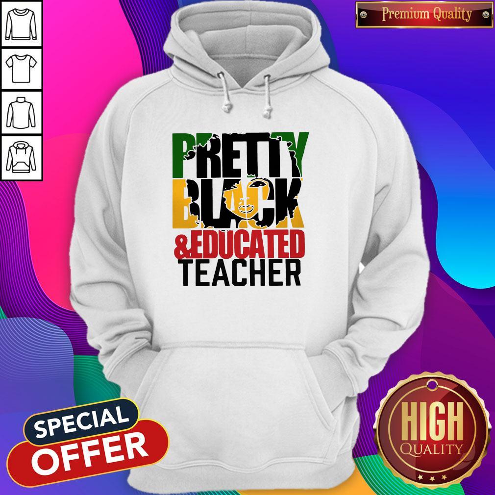 Pretty Black And Educated Teacher Shirt