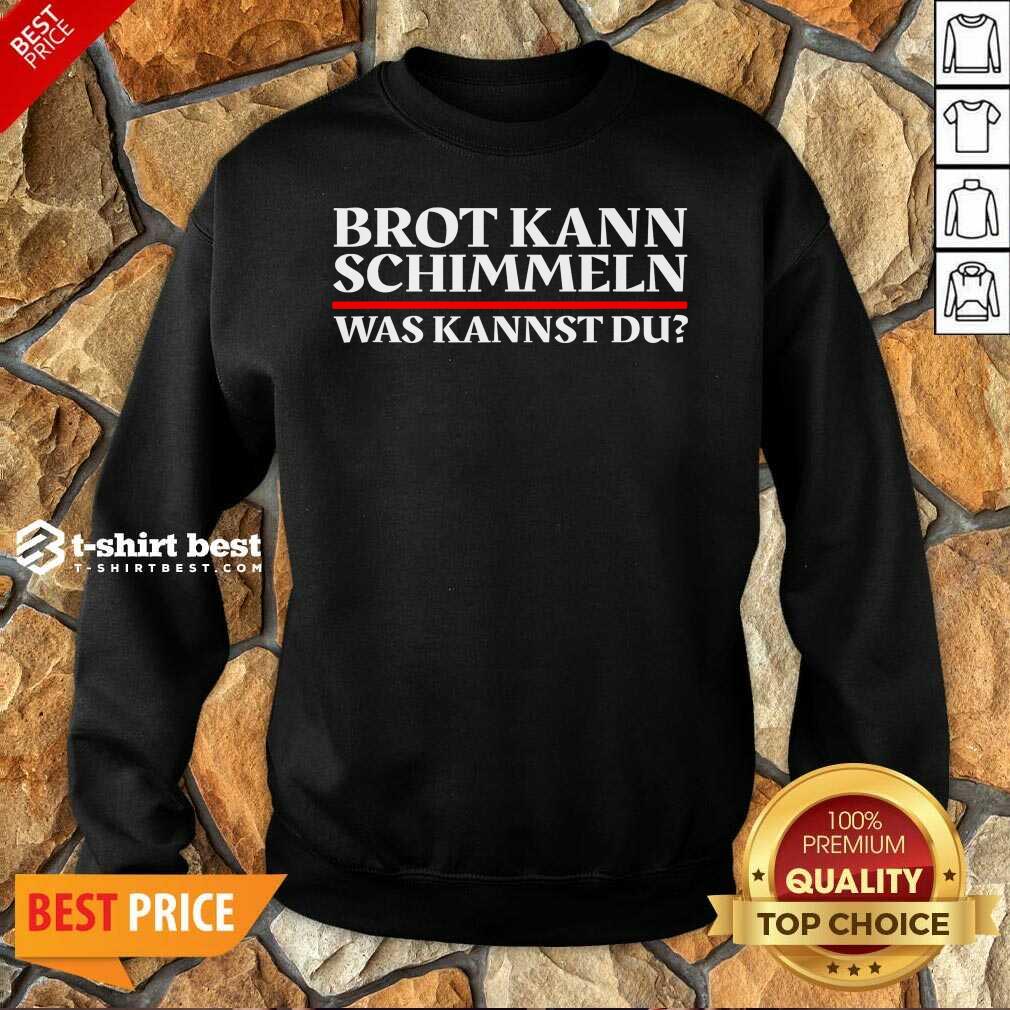 Pretty Brot Kann Schimmeln Was Kannst Du Lustiges Geschenk Shirt