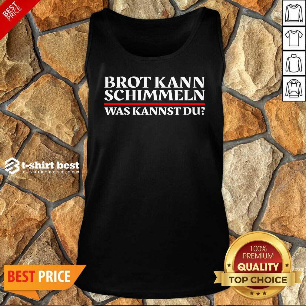 Pretty Brot Kann Schimmeln Was Kannst Du Lustiges Geschenk Shirt