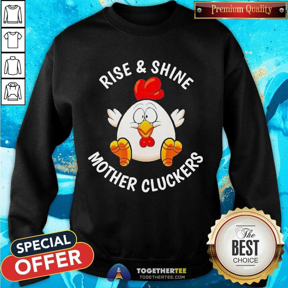 Pretty Chicken Rise And Shine Mother Cluckers Shirt