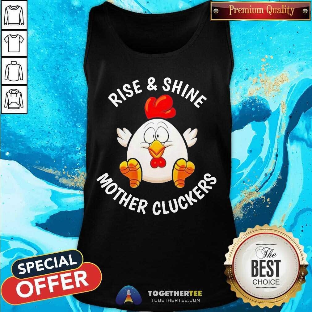 Pretty Chicken Rise And Shine Mother Cluckers Shirt