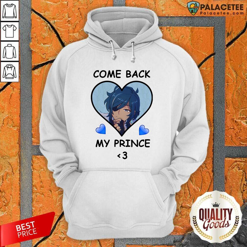 Pretty Come Back My Prince Shirt
