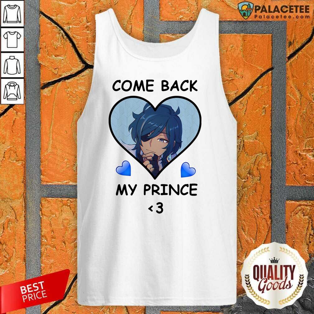 Pretty Come Back My Prince Shirt