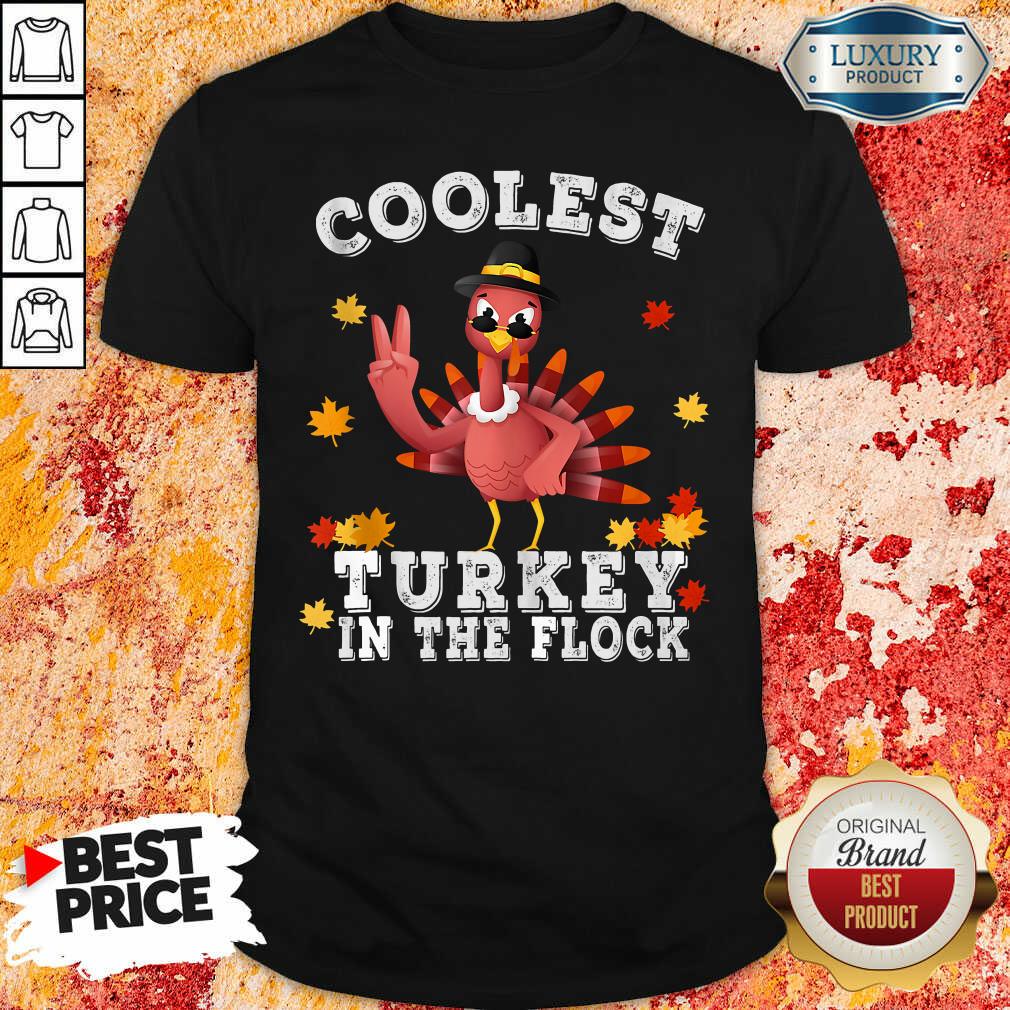 Pretty Coolest Turkey In The Flock Happy Thanksgiving Shirt
