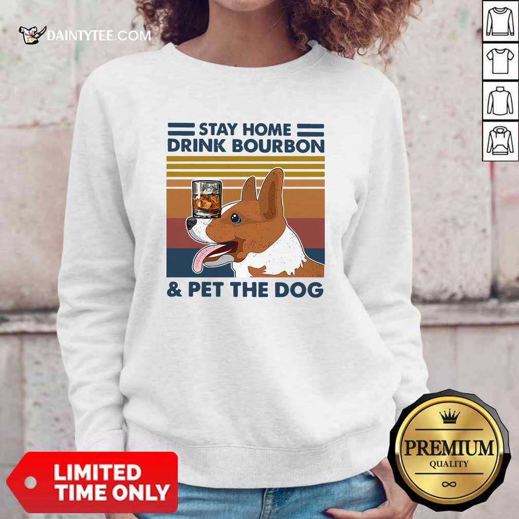 Pretty Corgi Stay Home Drink Bourbon And Pet The Dog Vintage 2021 Shirt