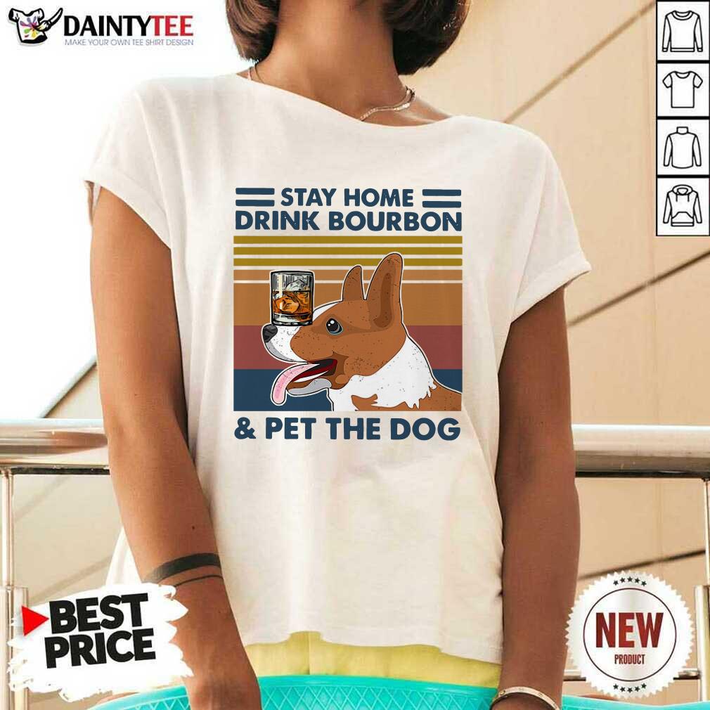 Pretty Corgi Stay Home Drink Bourbon And Pet The Dog Vintage 2021 Shirt