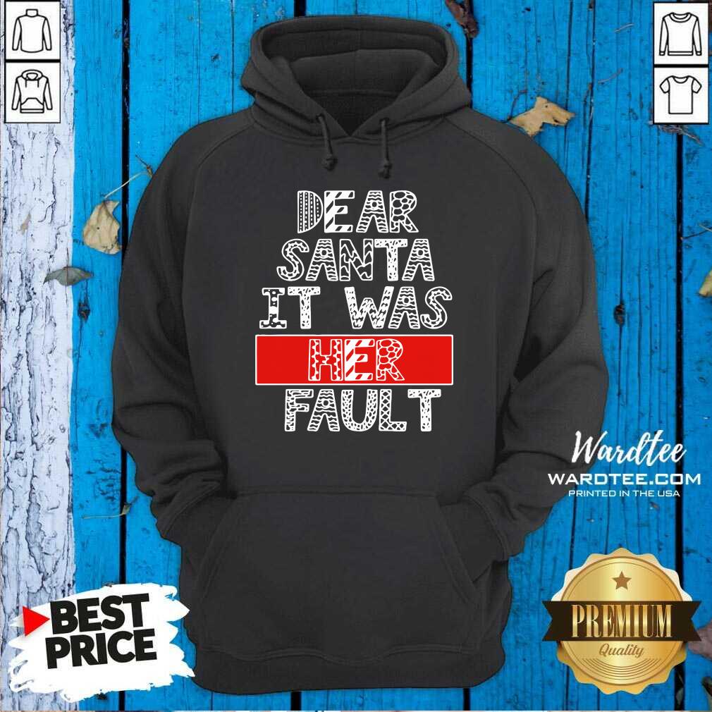 Pretty Dear Santa It Was Her Fault Funny Couples Christmas Gift Shirt