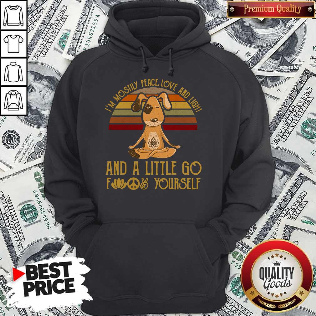 pretty-dog-yoga-im-mostly-peace-love-and-light-and-a-little-go-fuck-yourself-vintage-hoodie.jpg