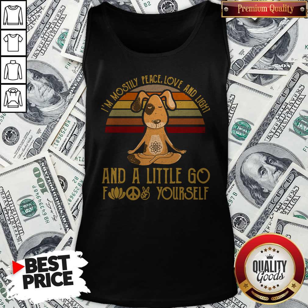 pretty-dog-yoga-im-mostly-peace-love-and-light-and-a-little-go-fuck-yourself-vintagtank-top.jpg