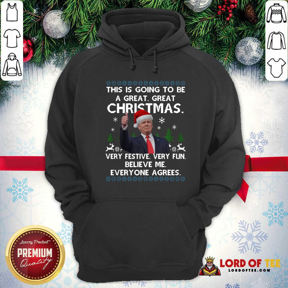 pretty-donald-trump-this-is-going-to-be-a-great-great-christmas-very-festive-very-fun-believehoodie.jpg