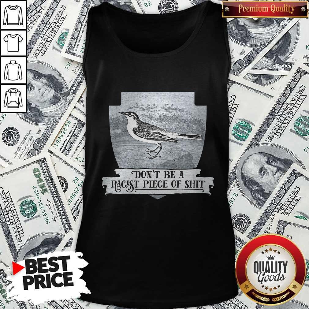 Pretty Don’t Be A Racist Piece Of Shit Shirt