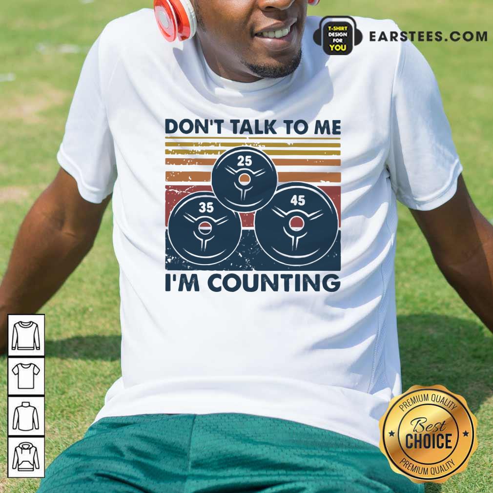 Pretty Don’t Talk To Me I’m Counting Vintage Shirt