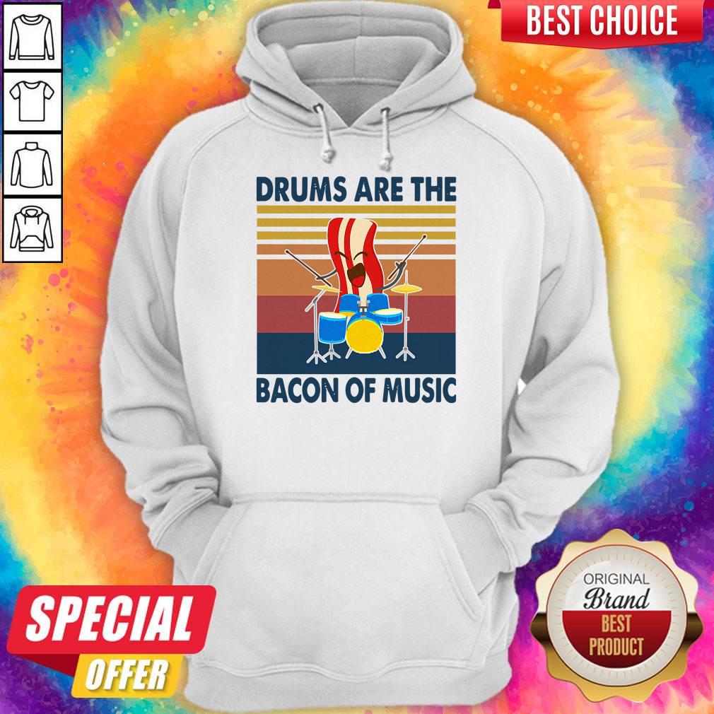 Pretty Drums Are The Bacon Of Music Vintage Shirt
