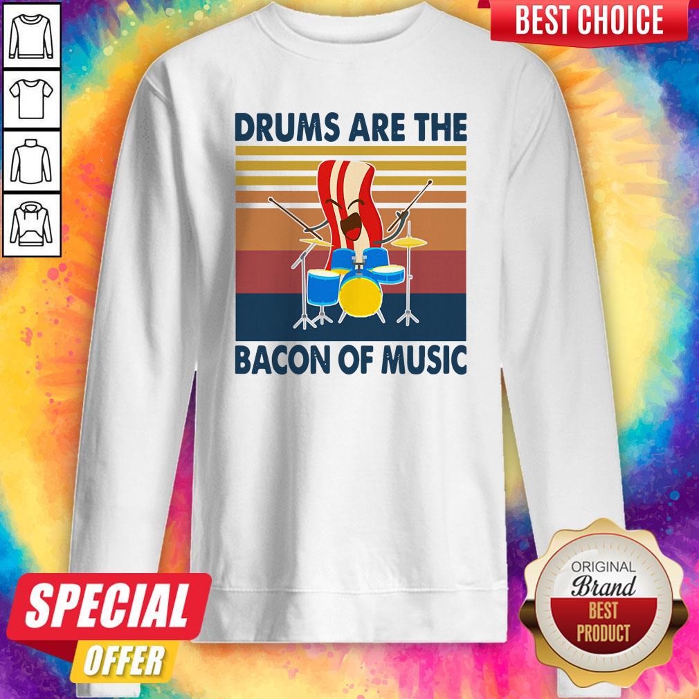 Pretty Drums Are The Bacon Of Music Vintage Shirt