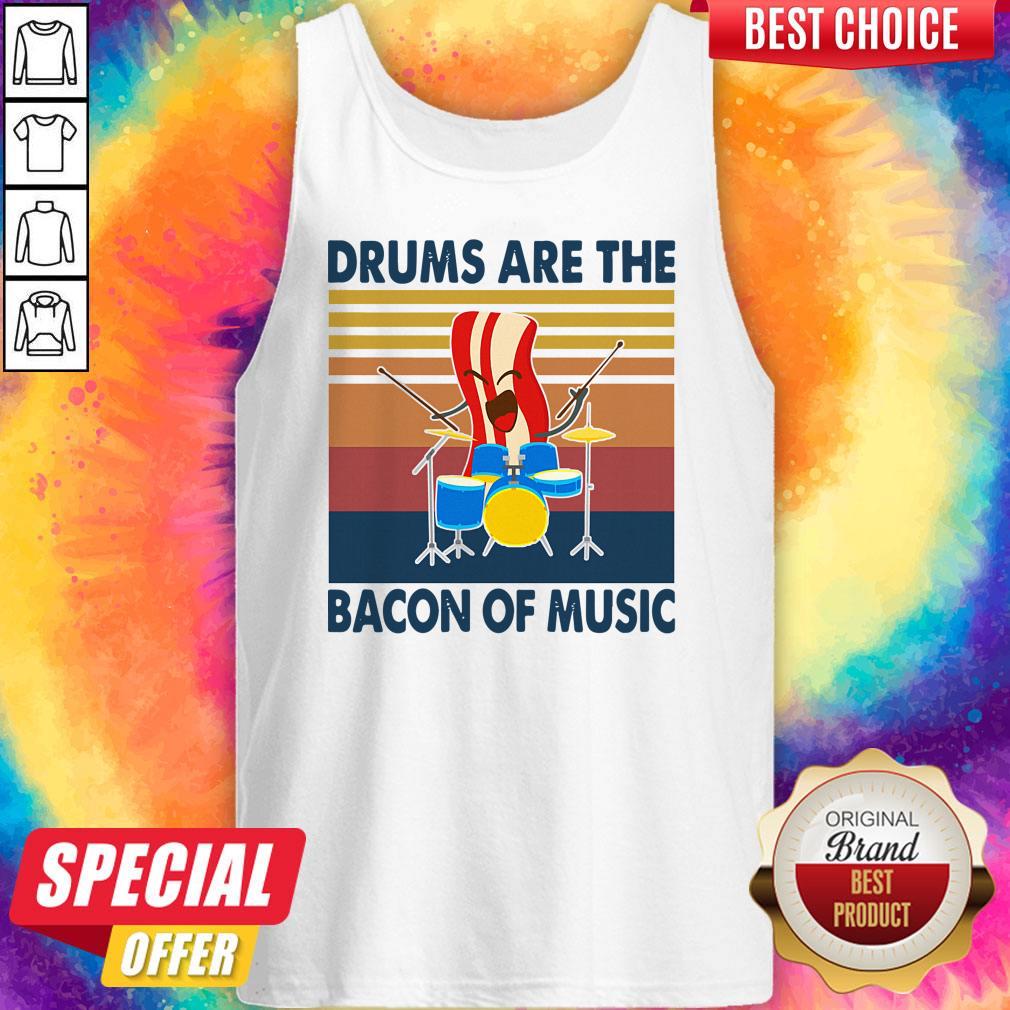 Pretty Drums Are The Bacon Of Music Vintage Shirt